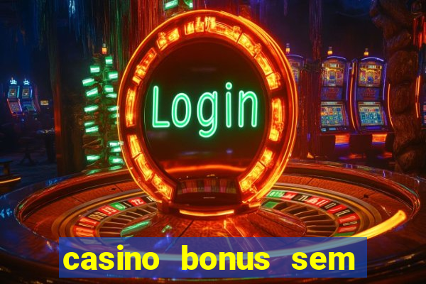 casino bonus sem deposito 2024