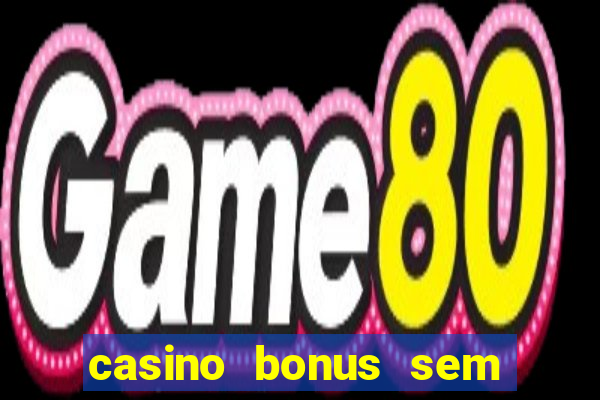 casino bonus sem deposito 2024