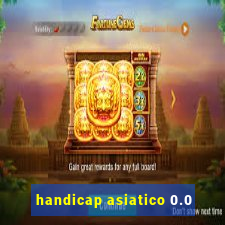 handicap asiatico 0.0