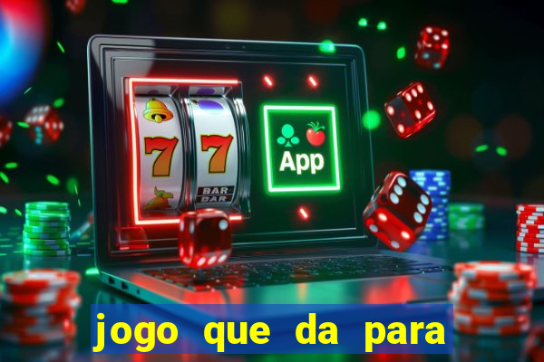 jogo que da para ganhar dinheiro