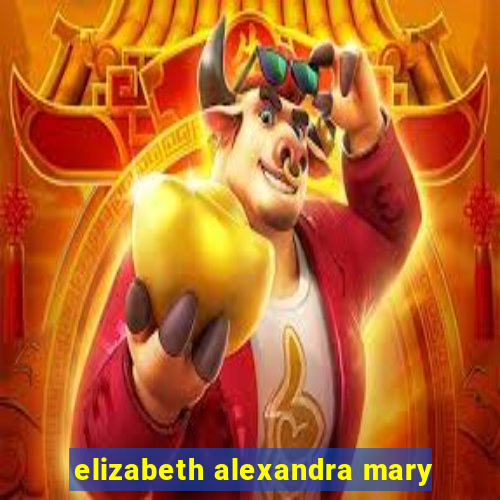 elizabeth alexandra mary