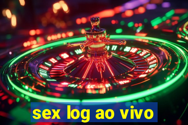 sex log ao vivo