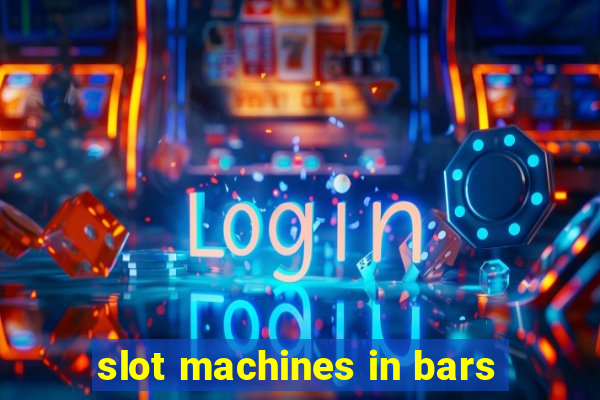 slot machines in bars