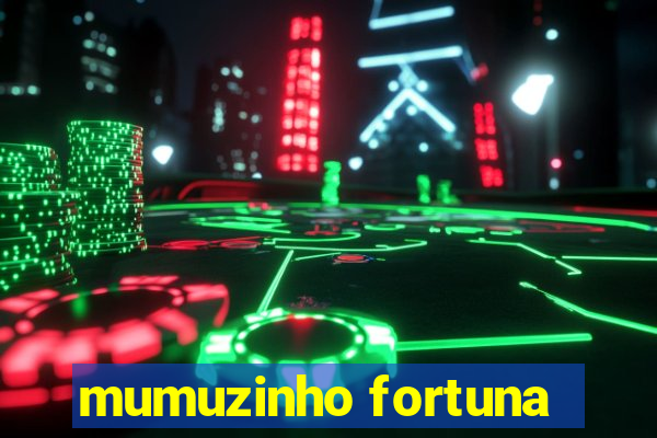 mumuzinho fortuna