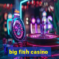 big fish casino