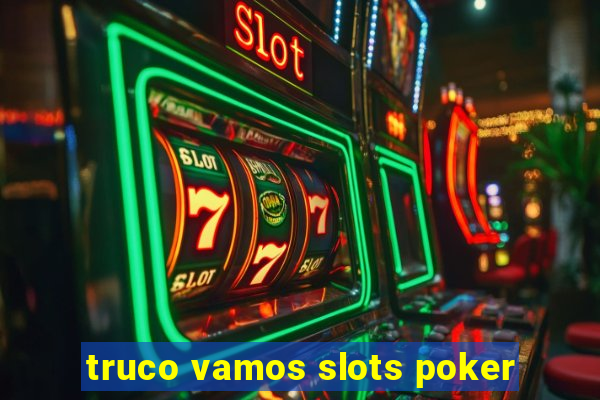 truco vamos slots poker