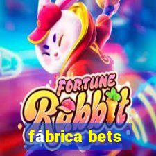 fábrica bets