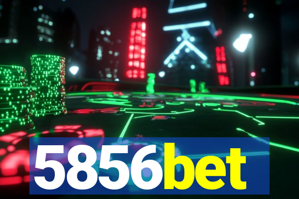 5856bet