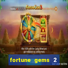 fortune gems 2 demo gr谩tis