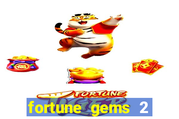 fortune gems 2 demo gr谩tis