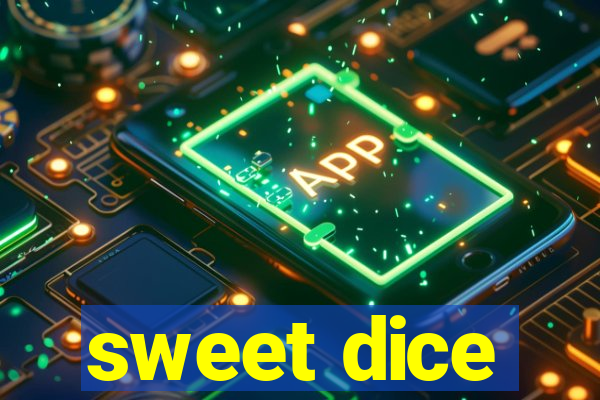 sweet dice