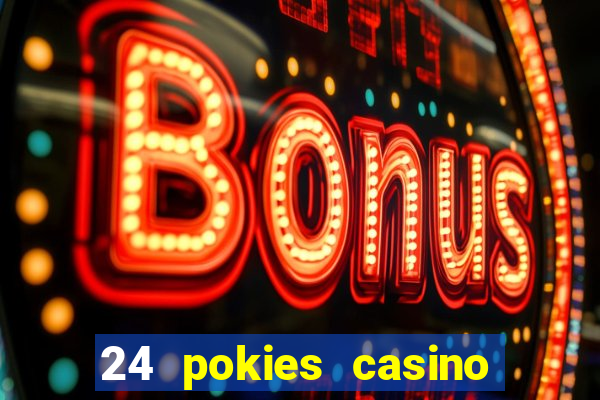 24 pokies casino real money