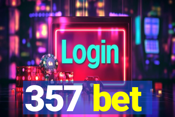 357 bet