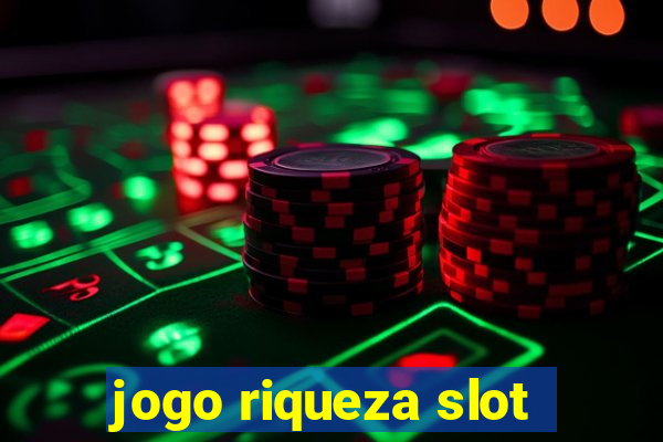 jogo riqueza slot