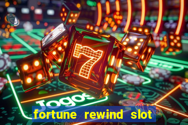 fortune rewind slot free play