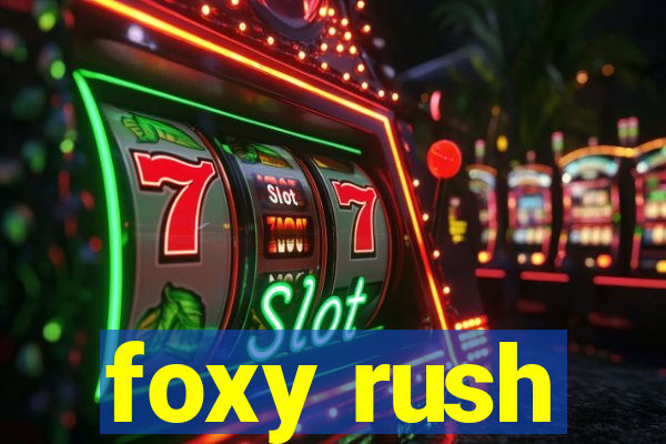 foxy rush