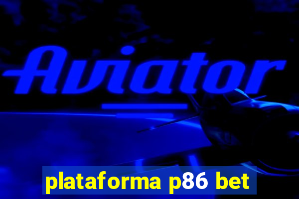 plataforma p86 bet