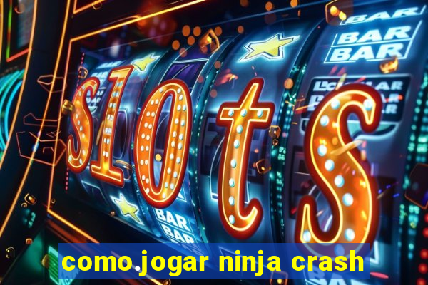 como.jogar ninja crash