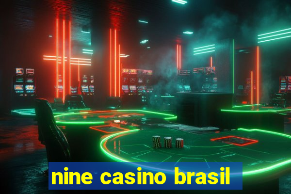 nine casino brasil