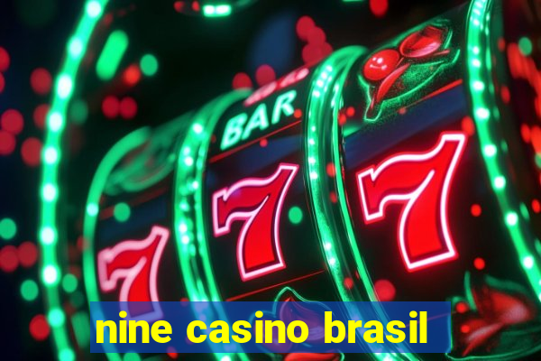 nine casino brasil