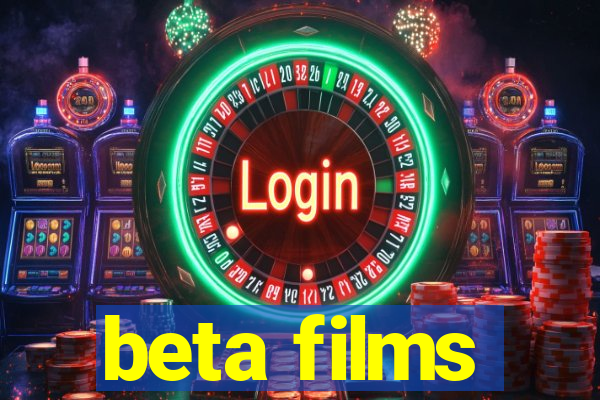 beta films