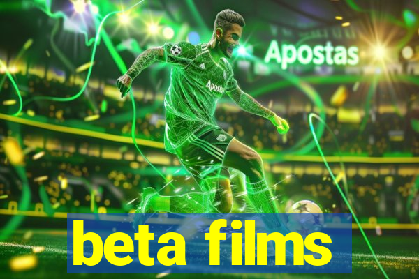 beta films