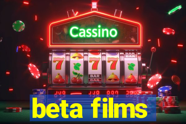 beta films