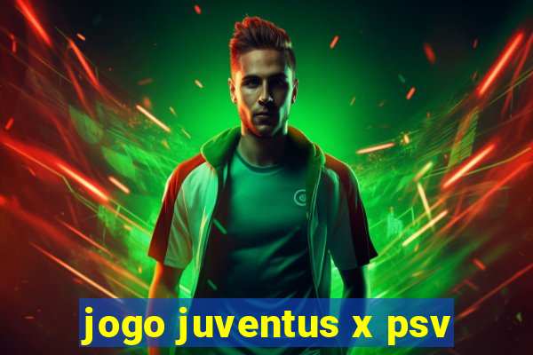 jogo juventus x psv