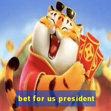 bet for us president