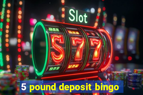 5 pound deposit bingo