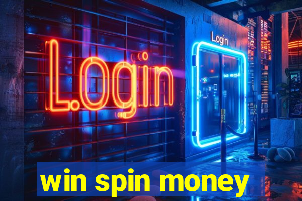 win spin money