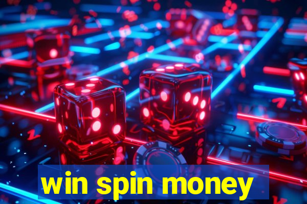 win spin money