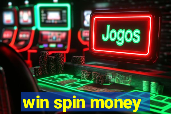 win spin money