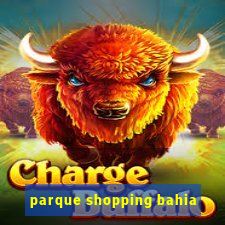 parque shopping bahia