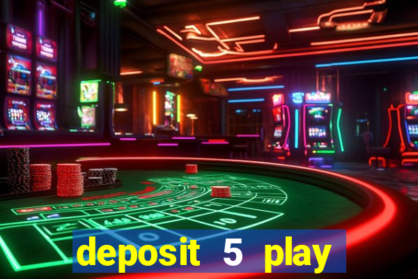 deposit 5 play with 40 casino