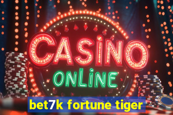 bet7k fortune tiger