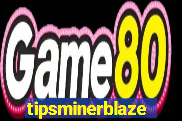 tipsminerblaze