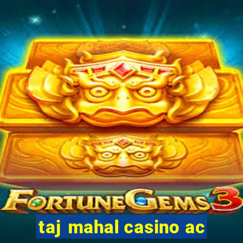 taj mahal casino ac