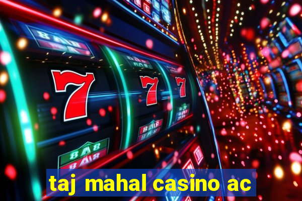 taj mahal casino ac