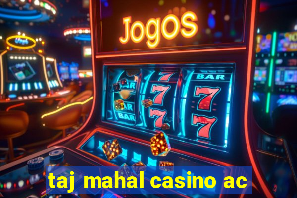 taj mahal casino ac