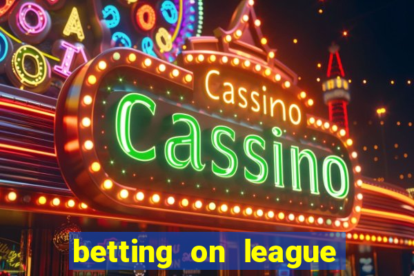 betting on league of legends