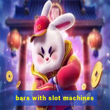 bars with slot machines