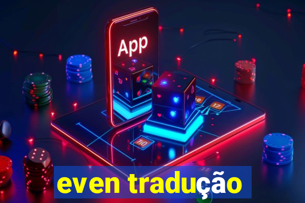 even tradução