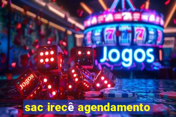 sac irecê agendamento