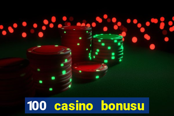 100 casino bonusu veren siteler