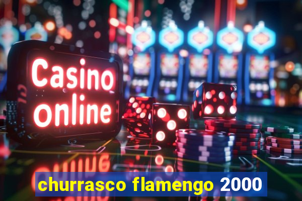 churrasco flamengo 2000