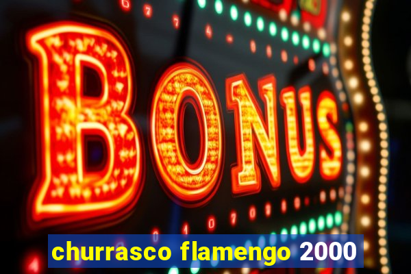 churrasco flamengo 2000