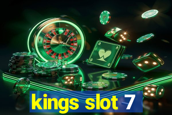 kings slot 7