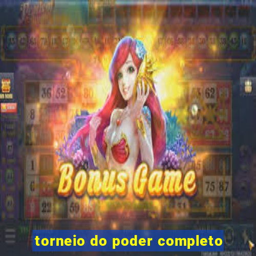 torneio do poder completo