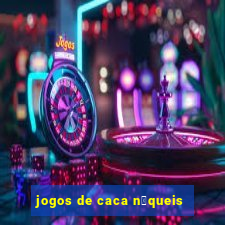 jogos de caca n铆queis